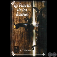 LA PUERTA DE LOS SUEÑOS - Autor: JULIO CÉSAR URBINA - Año 2015